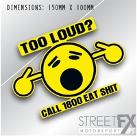 Too Loud Call 1800 Eat Shit Yellow Sticker Funny Humour Car  4x4 Pop Culture   