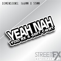 Yeah Nah your a shit C*nt Sticker Graphic bumper window jdm v8 car ute aussie  