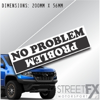 Problem No Problem Print Sticker Funny Humour Car  Truck Ute  4x4 Pop Culture   