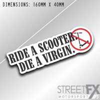 Ride a Scooter Die a Vigrin Sticker Decal Funny Humour Skater Skate Scoot Razor